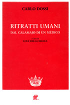 Carlo Dossi, Ritratti umani. Dal calamajo di un mèdico - Edizione curata da Luca Della Bianca